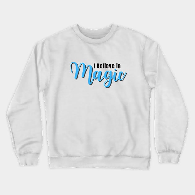 I believe in magic Crewneck Sweatshirt by Rebecca Abraxas - Brilliant Possibili Tees